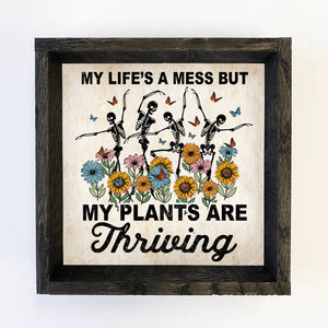 Life's a Mess Plants are Thriving - Funny Spring Skeleton: 6x6" Mini Canvas Art with Wood Box Frame