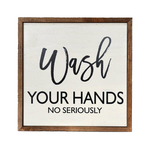 Driftless Studios - 10x10 Wash Your Hands No Seriously Bathroom Wall Art