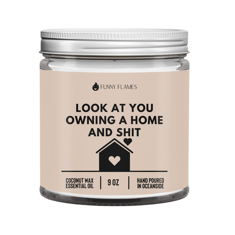 Funny Flames Candle Co - Les Creme - Look At You Owning A Home And Shit- Funny Housewarming