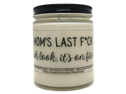 Bold Coast Candle Co. - Mom's Last F*ck Oh Look, It's on Fire Soy Candle