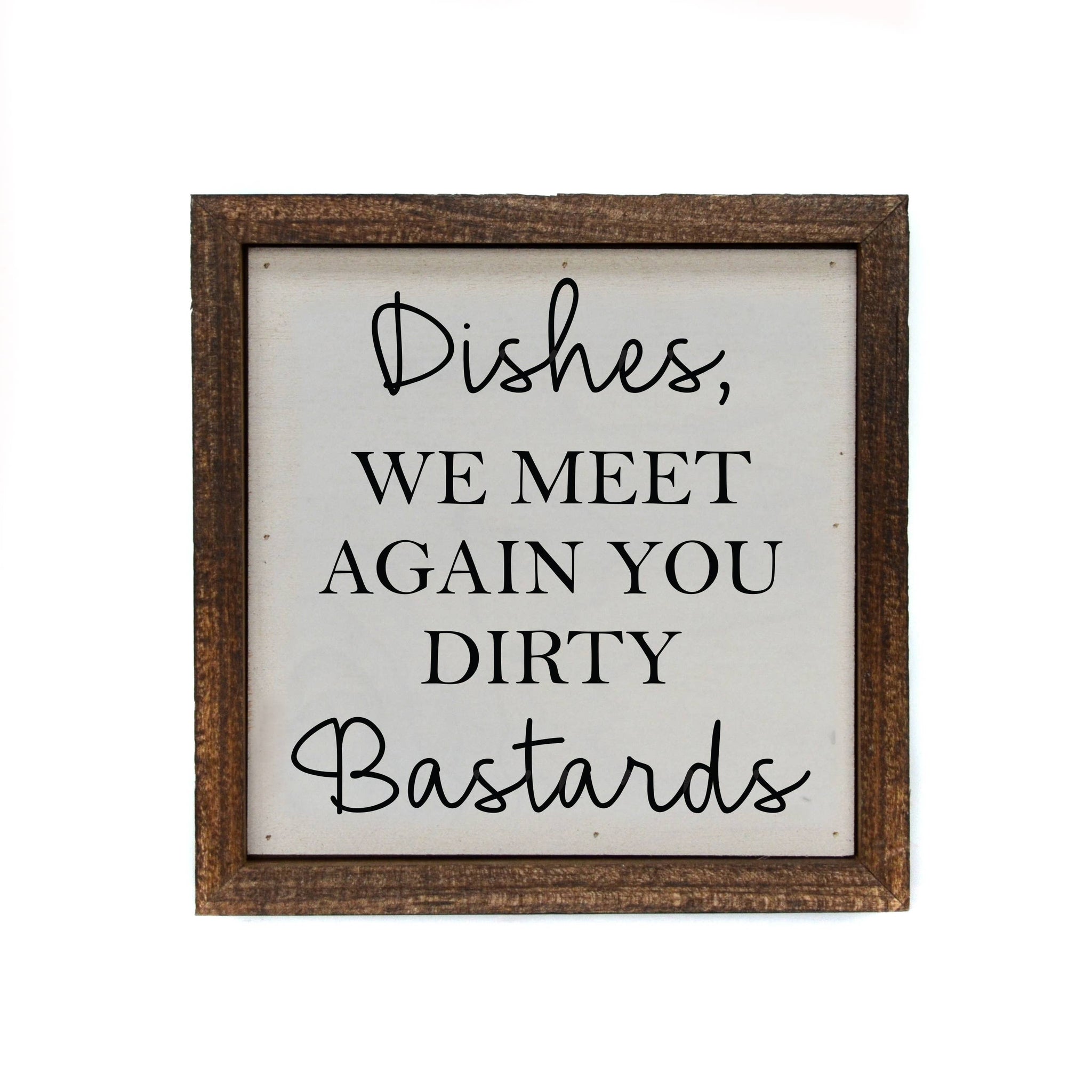Driftless Studios - 6x6 Dishes, We Meet Again Wood Sign or Shelf Sitter