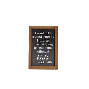 6X4 I Want To Be A Good Parent Funny Small Sign