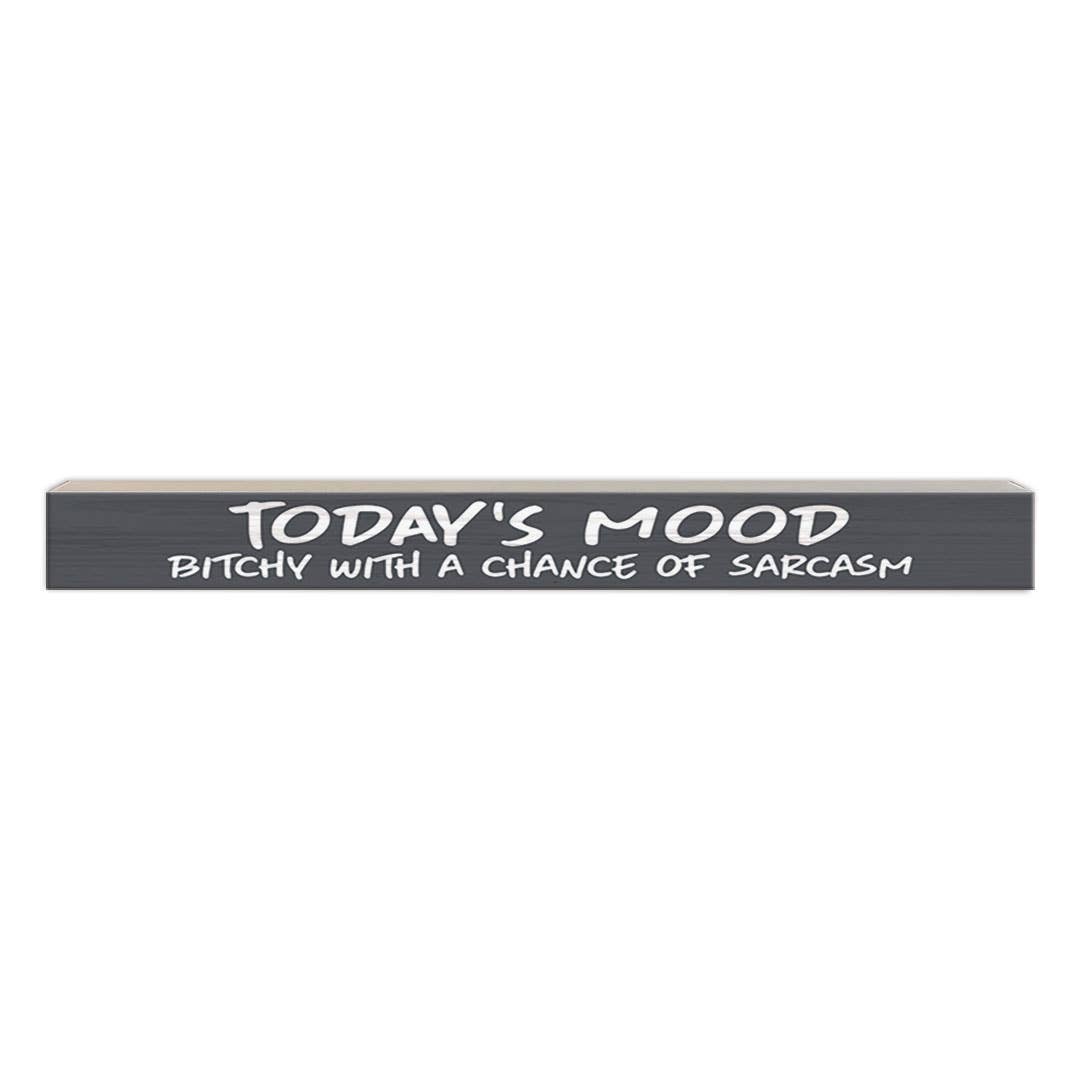 Pinetree Innovations - Todays Mood, Bitchy with a Chance of Sarcasm | Wood Sign