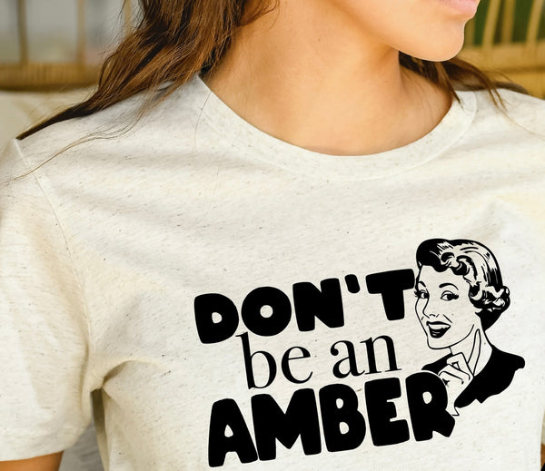 DON'T BE AN AMBER