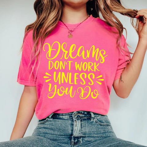DREAMS DON'T WORK UNLESS YOU DO - PUFF PRINT
