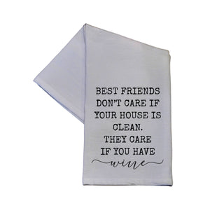 Driftless Studios - Best Friends Don't Care I Your House Is Clean Tea Towel