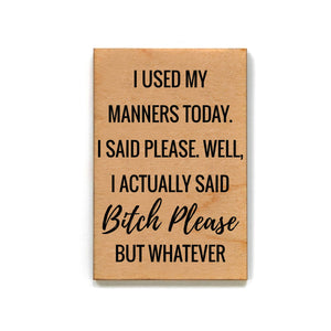 Driftless Studios - Funny Magnet - I Used My Manners Today