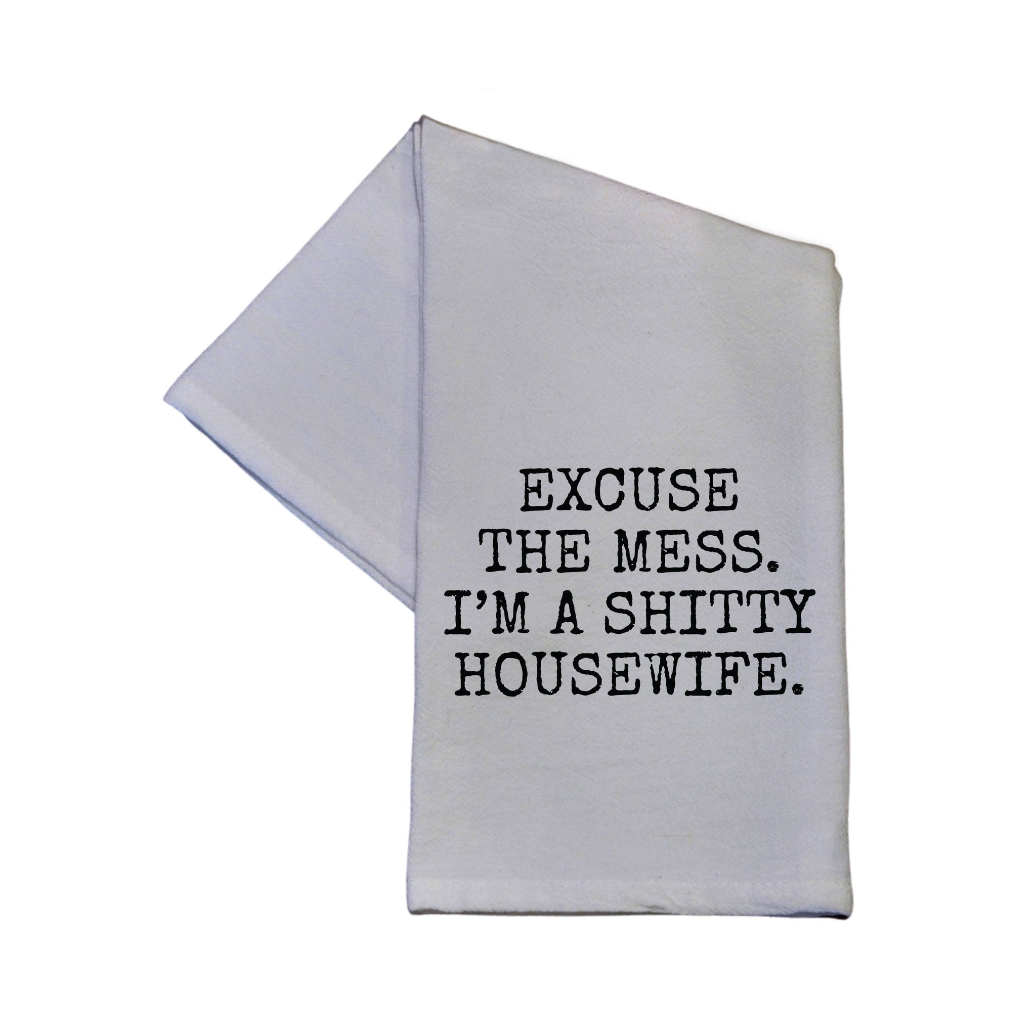 Driftless Studios - I'm A Shitty Housewife Funny Dish Towel 16x24 Cotton