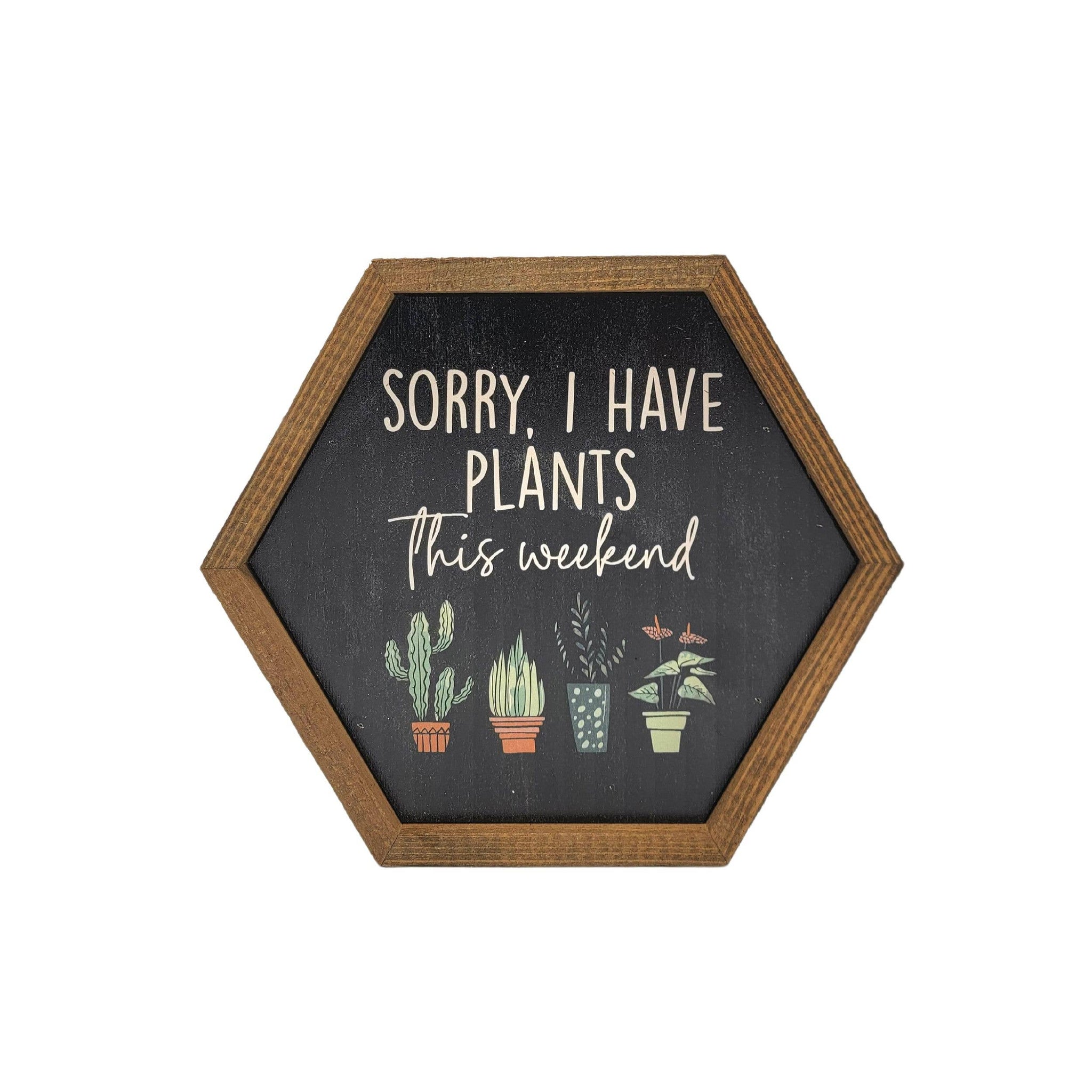 Driftless Studios - Sorry, I have Plants This Weekend Hexagon Sign Garden Décor