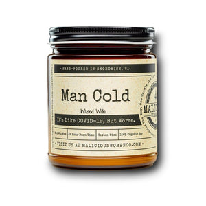 Man Cold - Infused with "It's Like COVID-19, But Worse." Scent: Take A Hike