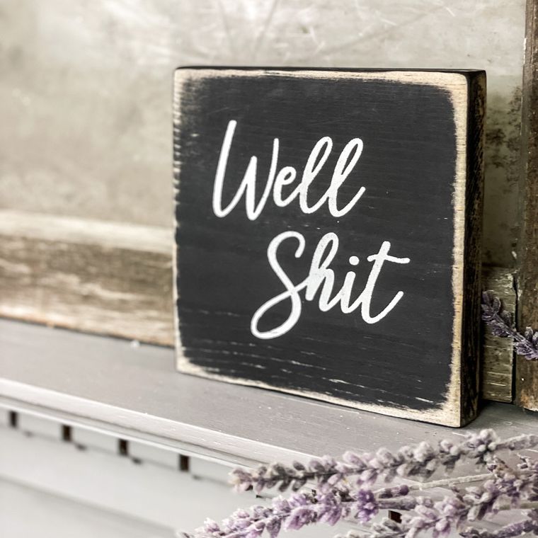 Well Shit - Mini Wood Sign