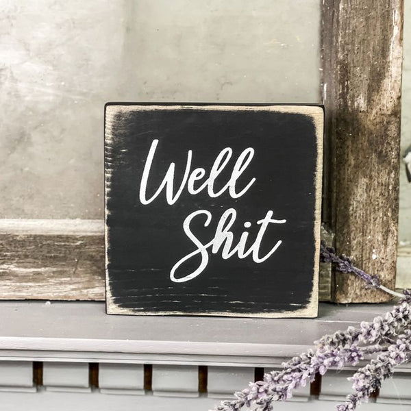 Well Shit - Mini Wood Sign
