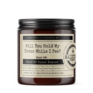Will You Hold My Dress While I Pee? - Infused with "Maid Of Honor Duties" Scent: Lemon Drop Martini